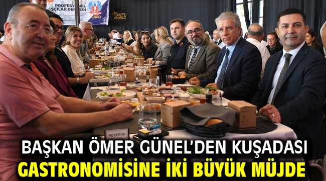 Başkan Ömer Günel'den Kuşadası Gastronomisine İki Büyük Müjde
