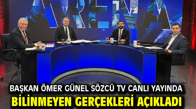 BAŞKAN ÖMER GÜNEL SÖZCÜ TV CANLI YAYINDA BİLİNMEYEN GERÇEKLERİ AÇIKLADI