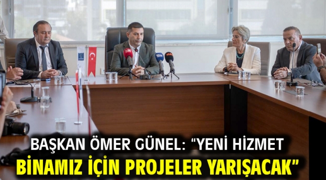 Başkan Ömer Günel: "Yeni Hizmet Binamız İçin Projeler Yarışacak"
