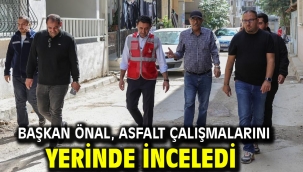 Başkan Önal, asfalt çalışmalarını yerinde inceledi