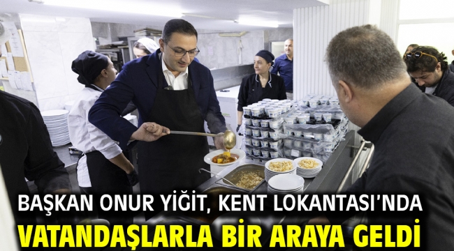Başkan Onur Yiğit, Kent Lokantası'nda Vatandaşlarla Bir Araya Geldi
