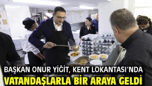 Başkan Onur Yiğit, Kent Lokantası'nda Vatandaşlarla Bir Araya Geldi