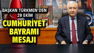 Başkan Türkmen'den 29 Ekim Cumhuriyet Bayramı Mesajı