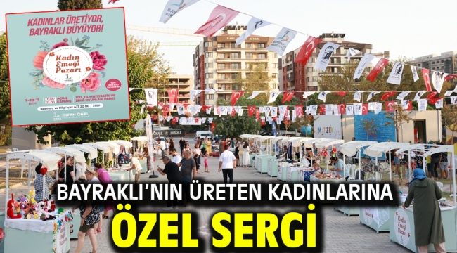 Bayraklı'nın üreten kadınlarına özel sergi