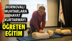 Bornovalı muhtarlara hayat kurtarmayı öğreten eğitim