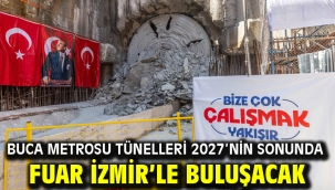 Buca Metrosu tünelleri 2027'nin sonunda Fuar İzmir'le buluşacak