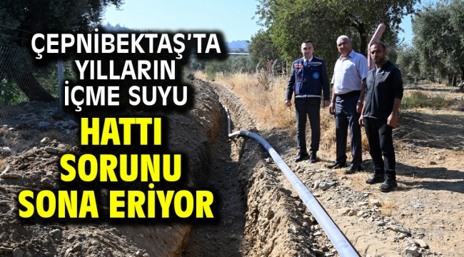 Çepnibektaş'ta Yılların İçme Suyu Hattı Sorunu Sona Eriyor ​​​​​​​