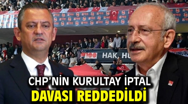 CHP'nin kurultay iptal davası reddedildi