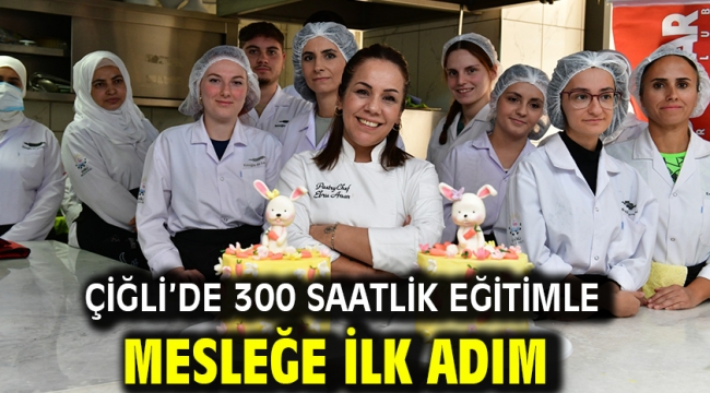 Çiğli'de 300 saatlik eğitimle mesleğe ilk adım