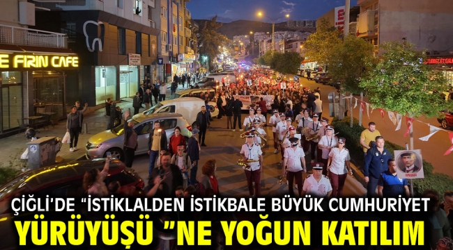 Çiğli'de "İstiklalden İstikbale Büyük Cumhuriyet Yürüyüşü "ne yoğun katılım
