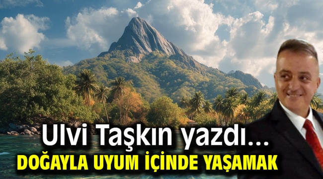 Doğayla Uyum İçinde Yaşamak