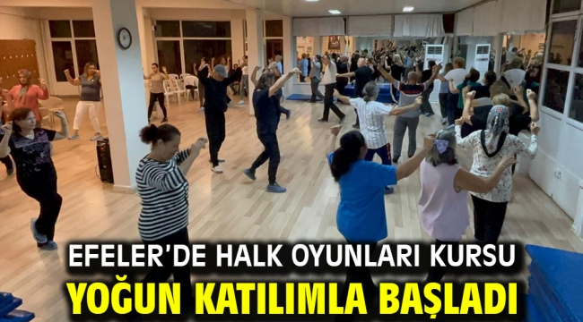 Efeler'de Halk Oyunları Kursu Yoğun Katılımla Başladı