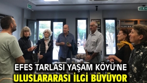 Efes Tarlası Yaşam Köyü'ne uluslararası ilgi büyüyor