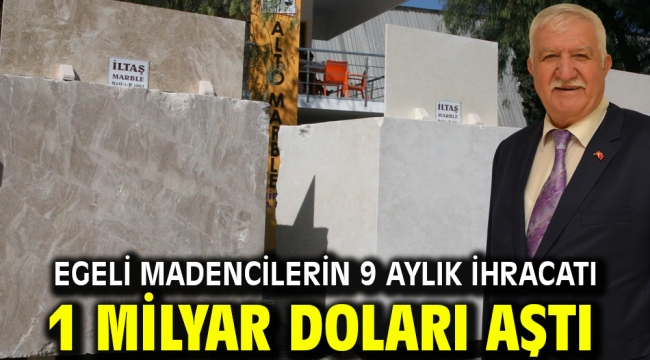 Egeli madencilerin 9 aylık ihracatı 1 milyar doları aştı