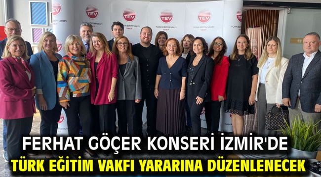 Ferhat Göçer Konseri İzmir'de Türk Eğitim Vakfı Yararına Düzenlenecek