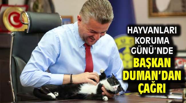 Hayvanları Koruma Günü'nde Başkan Duman'dan çağrı