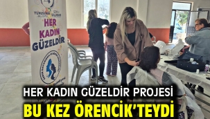 HER KADIN GÜZELDİR PROJESİ BU KEZ ÖRENCİK'TEYDİ