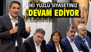 İki yüzlü siyasetiniz devam ediyor