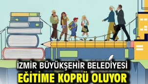 İzmir Büyükşehir Belediyesi eğitime köprü oluyor