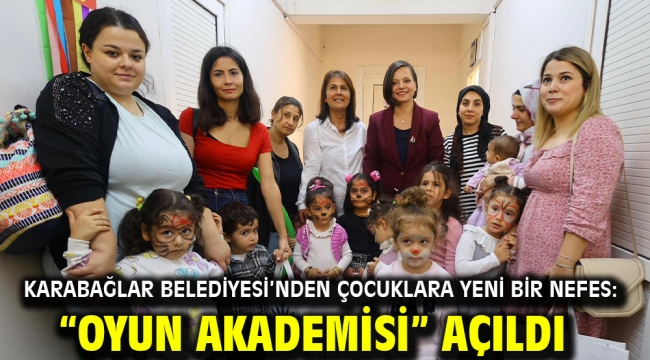 Karabağlar Belediyesi'nden çocuklara yeni bir nefes: "Oyun Akademisi" Açıldı