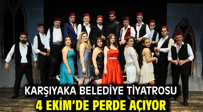 Karşıyaka Belediye Tiyatrosu 4 Ekim'de perde açıyor
