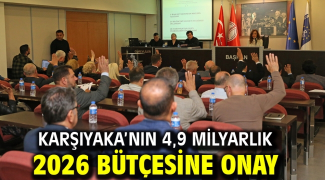 Karşıyaka'nın 4,9 milyarlık 2026 bütçesine onay