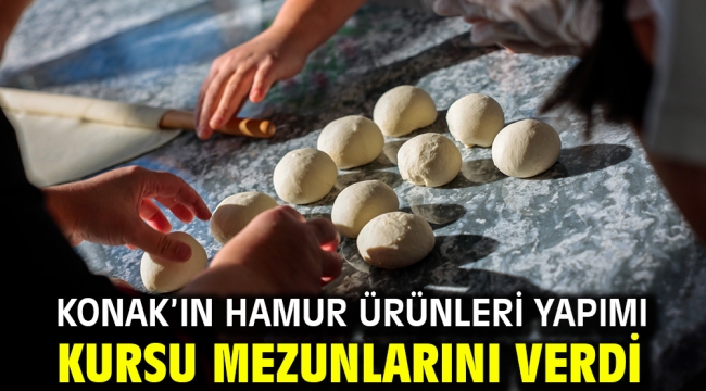 Konak'ın Hamur Ürünleri Yapımı Kursu mezunlarını verdi