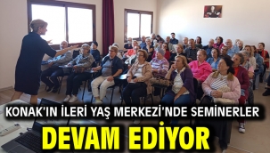 Konak'ın İleri Yaş Merkezi'nde seminerler devam ediyor