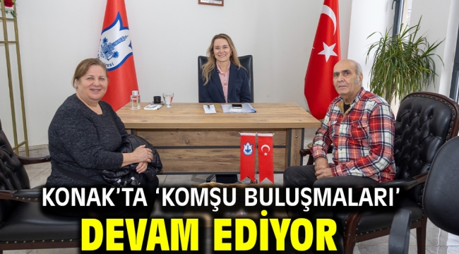 Konak'ta 'Komşu Buluşmaları' devam ediyor