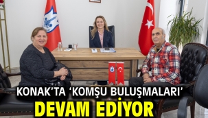 Konak'ta 'Komşu Buluşmaları' devam ediyor