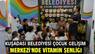 Kuşadası Belediyesi Çocuk Gelişim Merkezi'nde Vitamin Şenliği