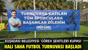 Kuşadası Belediyesi 'Görev Şehitleri Kupası' Halı Saha Futbol Turnuvası Başladı