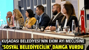 Kuşadası Belediyesi'nin Ekim Ayı Meclisine 'Sosyal Belediyecilik' Damga Vurdu