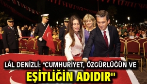 Lâl Denizli: ''Cumhuriyet, özgürlüğün ve eşitliğin adıdır''