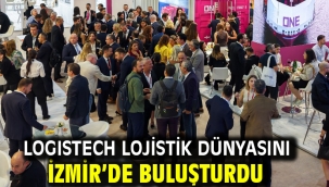 LOGISTECH lojistik dünyasını İzmir'de buluşturdu