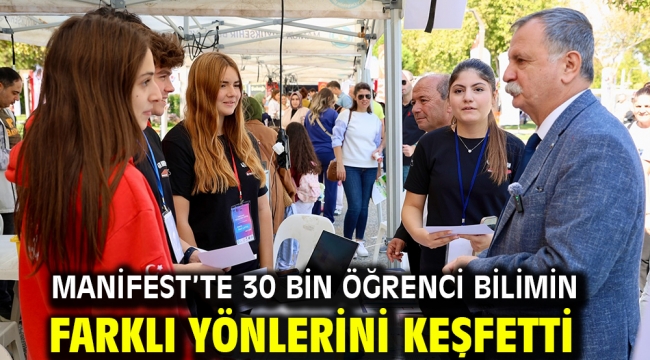 MANİFEST'TE 30 BİN ÖĞRENCİ BİLİMİN FARKLI YÖNLERİNİ KEŞFETTİ