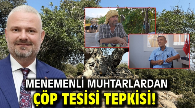 Menemenli muhtarlardan çöp tesisi tepkisi!