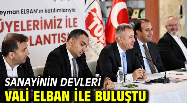 Sanayinin Devleri Vali Elban ile Buluştu