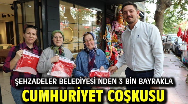ŞEHZADELER BELEDİYESİ'NDEN 3 BİN BAYRAKLA CUMHURİYET COŞKUSU