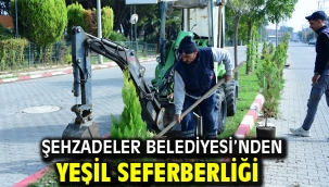 ŞEHZADELER BELEDİYESİ'NDEN YEŞİL SEFERBERLİĞİ