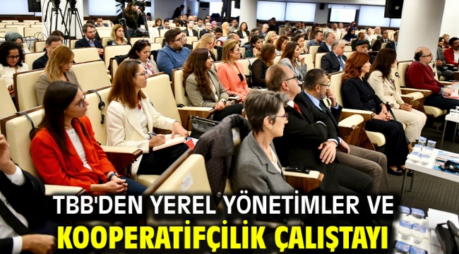 TBB'den Yerel Yönetimler ve Kooperatifçilik Çalıştayı