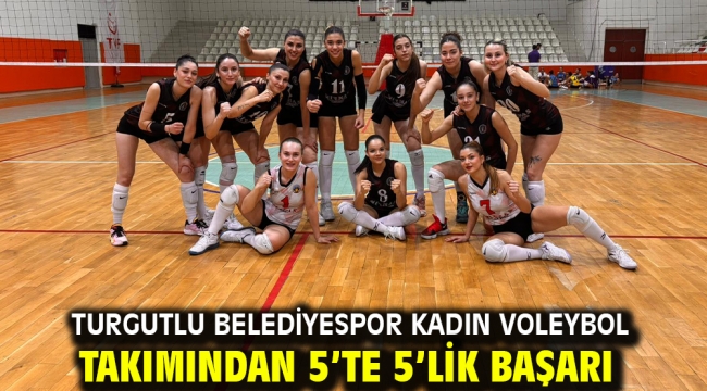 Turgutlu Belediyespor Kadın Voleybol Takımından 5'te 5'lik Başarı