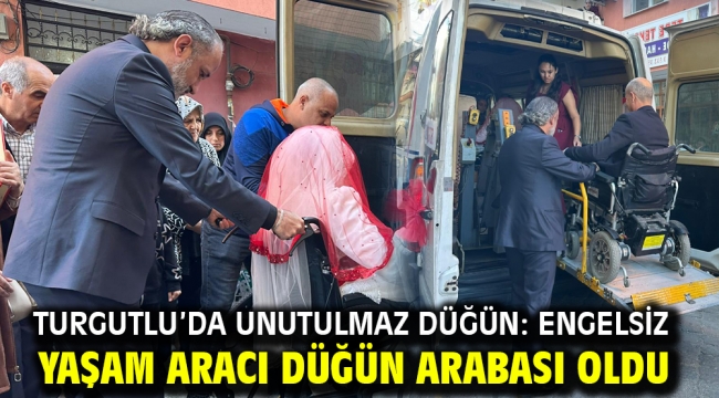 Turgutlu'da Unutulmaz Düğün: Engelsiz Yaşam Aracı Düğün Arabası Oldu 