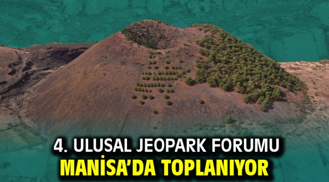 4. Ulusal Jeopark Forumu Manisa'da Toplanıyor