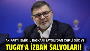 AK Parti İzmir İl Başkanı Saygılı'dan CHP'li Güç ve Tugay'a İZBAN salvoları!