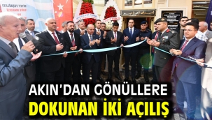Akın'dan gönüllere dokunan iki açılış