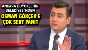 Ankara Büyükşehir Belediyesi'nden Osman Gökçek'e çok sert yanıt