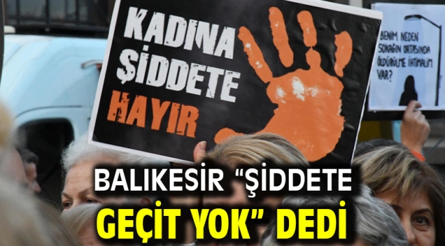 Balıkesir "Şiddete Geçit Yok" dedi