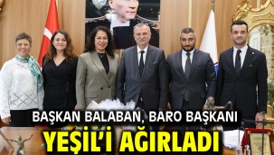BAŞKAN BALABAN, BARO BAŞKANI YEŞİL'İ AĞIRLADI
