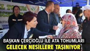 BAŞKAN ÇERÇİOĞLU İLE ATA TOHUMLARI GELECEK NESİLLERE TAŞINIYOR